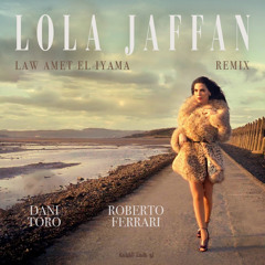 Lola Jaffan - Law Amet El Iyama (Dani Toro & Roberto Ferrari Remix)