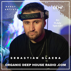 Organic House Deep Radio - Dubai 🇦🇪 - Sebastian Glazba Guest Mix