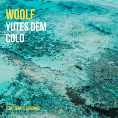 Woolf - Yutes Dem Cold (Free Download)