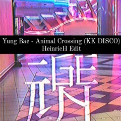 Yung Bae - KK DISCO (Animal Crossing) (HeinricH Edit)