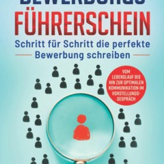 (READ) Der Bewerbungsf?hrerschein: Schritt f?r Schritt die perfekte Bewerbung sc