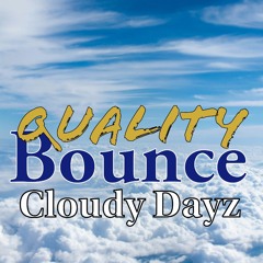 Quality Bounce - Cloudy Dayz