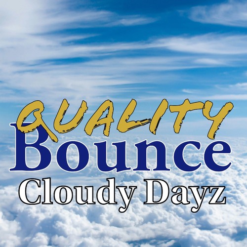 Quality Bounce - Cloudy Dayz
