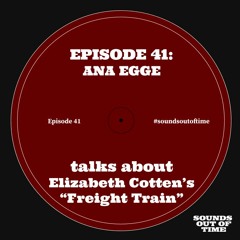 41. Ana Egge talks about Elizabeth Cotten's "Freight Train"