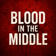 Blood in the Middle