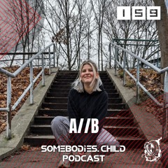 Somebodies.Child Podcast #159 with A//B