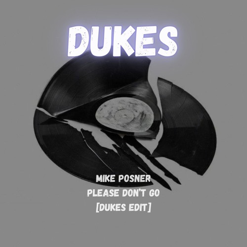 Mike Posner- Please Don't Go [Dukes Edit]