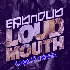 Erb N Dub - LOUDMOUTH (Logic7 remix)