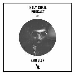 Holy Grail Podcast 018 | Vandelor