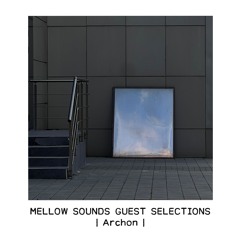 Mellow Sounds Guest Selections | Archon