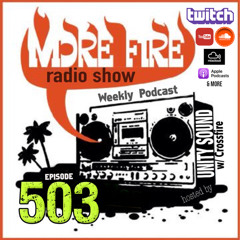 More Fire Show Ep503 (Full Show) May 1st 2025 hosted by Crossfire from Unity Sound