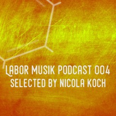 Labor Musik Podcast 004 - Selected by Nicola Koch