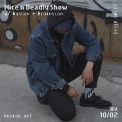 Nice & Deadly Show 005 w/ Rassan + Brainscan