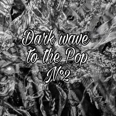 DarkWave To The Pop N°2