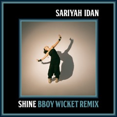 Shine - BBoy Wicket Remix