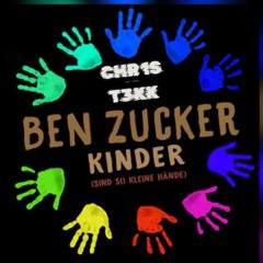 BEN ZUCKER - KINDER - CHR1ST3KK [TECHNO BOOTLEG]