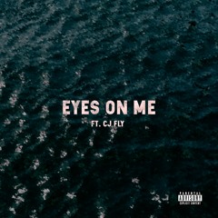 Eyes On Me (feat. CJ Fly)