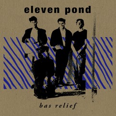 Eleven Pond - Bas Relief (2024 Remaster) PREVIEW CLIPS