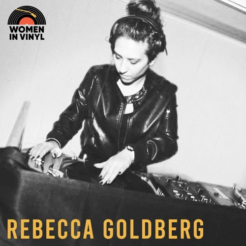 Rebecca Goldberg Women In Vinyl All-Vinyl DJ Mix