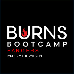 Burns Bootcamp Bangers Mix 1 - Mark Wilson