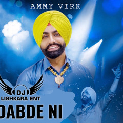 DABDE NI - AMMY VIRK - DJ LISHKARA