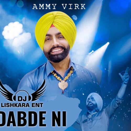 DABDE NI - AMMY VIRK - DJ LISHKARA