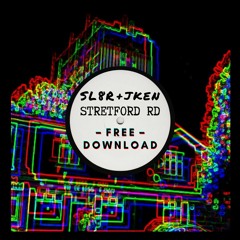 Sl8r & Jken - Stretford Rd  [FREE DOWNLOAD]