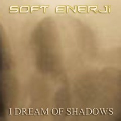 I Dream Of Shadows