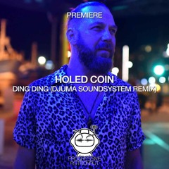 PREMIERE: Holed Coin - Ding Ding (Djuma Soundsystem Remix) [LNDKHN]
