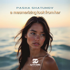 Pasha Shatunov - A Mesmerizing Look From Her [Synthdelic Music]