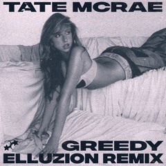 Tate McRae - greedy (Elluzion Remix)