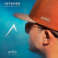 AYRO • INTENSE House Mix 005 • DJ Set