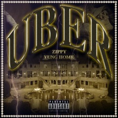 UBER ft. Zippy (p. Home)