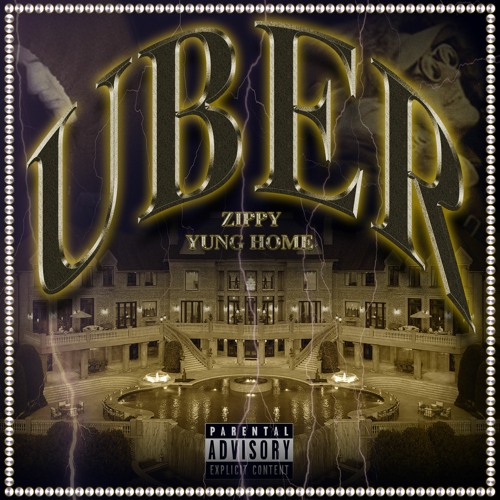 UBER ft. Zippy (p. Home)