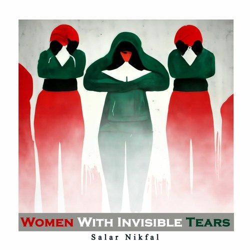 Women with invisible tears/زنانی با اشک‌های نامرئی