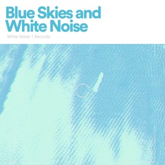 Blue Skies and White Noise, Pt. 3
