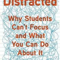 ( 6FNdB ) Distracted: Why Students Can't Focus and What You Can Do About It by  James M. Lang ( i1Ne