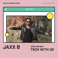 Ibiza Club News - Tech With Us [Radio Show_#01]