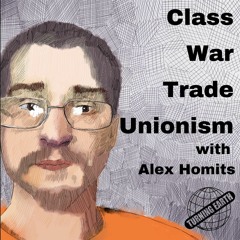 DDR E.09 Class War Trade Unionism with Alex Homits of the IWU