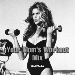 Your Mom's Workout Mix