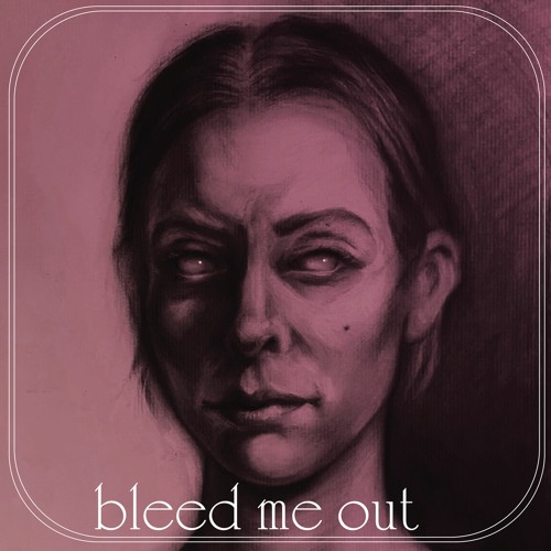bleed me out