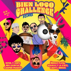 Bien Loco Challenge (Remix) [feat. Brray, Nio Garcia, Gigolo Y La Exce, Cauty & Casper Magico]