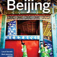 [VIEW] PDF 📧 Lonely Planet Beijing (Travel Guide) by  Lonely Planet,David Eimer,Tren