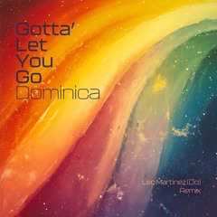 Gotta' Let You Go (Leo Martínez DO Remix) - Dominica