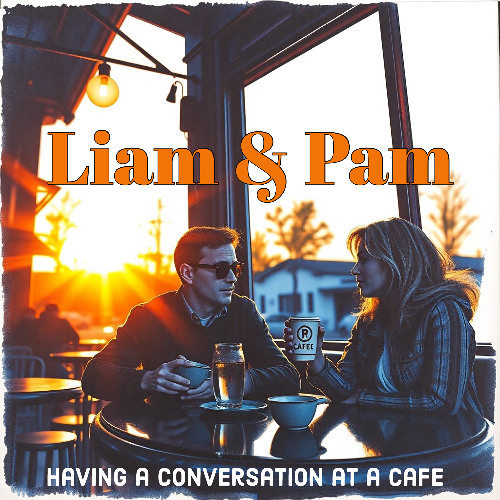 Liam & Pam having a conversation at a cafe