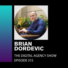 E315:  Mastering Better Deals and Team Synergy for Success- With Brian Dordevic