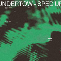 Undertow (Sped Up)