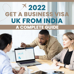 2022 - A complete guide to getting a Business visa UK from India!
