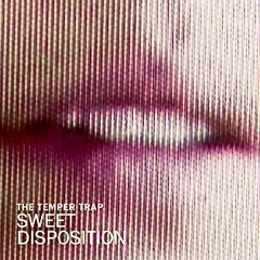 The Temper Trap - Sweet Disposition (ruairi Edit)