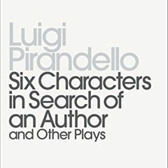 [ACCESS] PDF 📫 Six Characters in Search of an Author and Other Plays (Penguin Modern